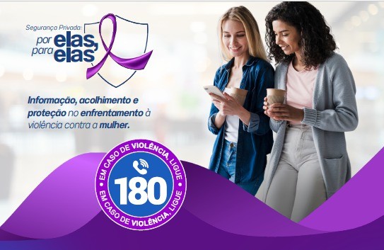 Fenavist: Além da proteção patrimonial, Segurança Privada e entidades parceiras se unem pela proteção de mulheres vítimas de violência