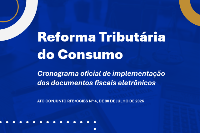 Reforma Tributária do Consumo: confira o cronograma oficial de implementação dos documentos fiscais eletrônicos